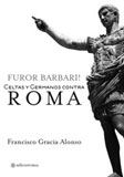 Furor Barbari: Celtas y Germanos contra Roma