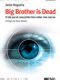 Big Brother is Dead. El día que el consumidor hizo callar a las marcas